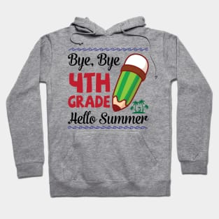 Bye Bye 4th Grade Hello Summer Happy Class Of School Senior Hoodie